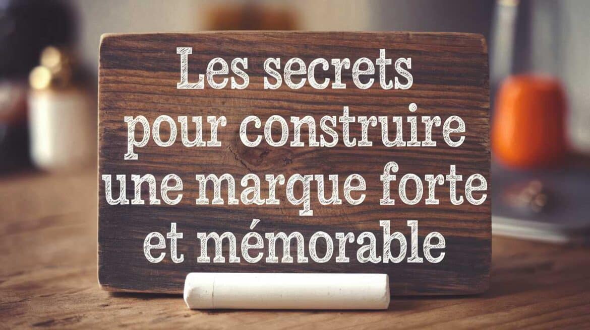 Les secrets pour construire une marque forte et mémorable