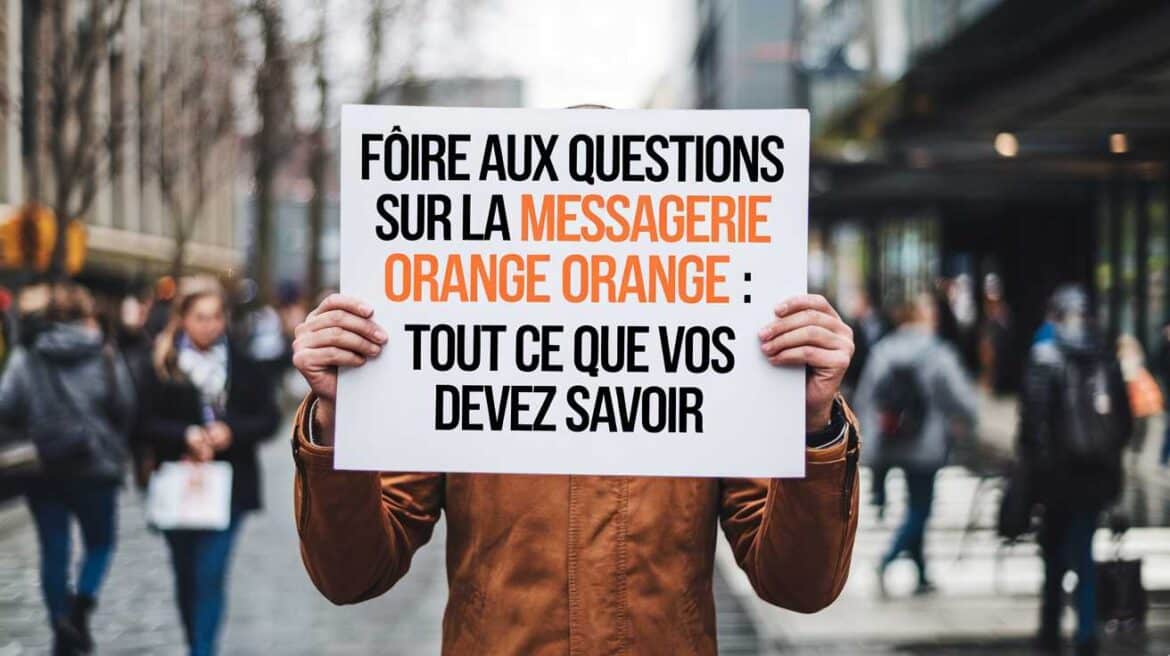 Foire aux questions sur la messagerie orange : tout ce que vous devez savoir
